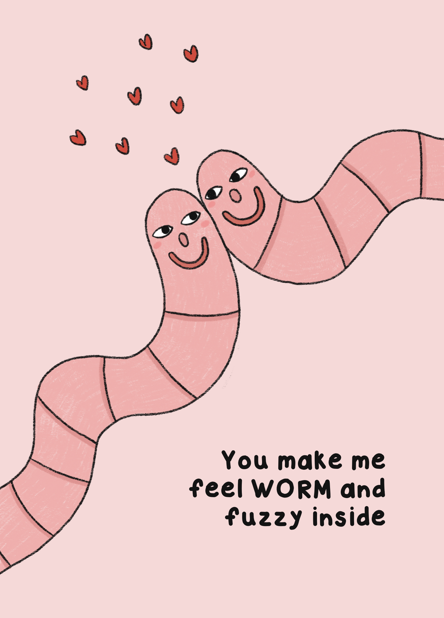 You make me feel WORM and fuzzy inside Greeting Card